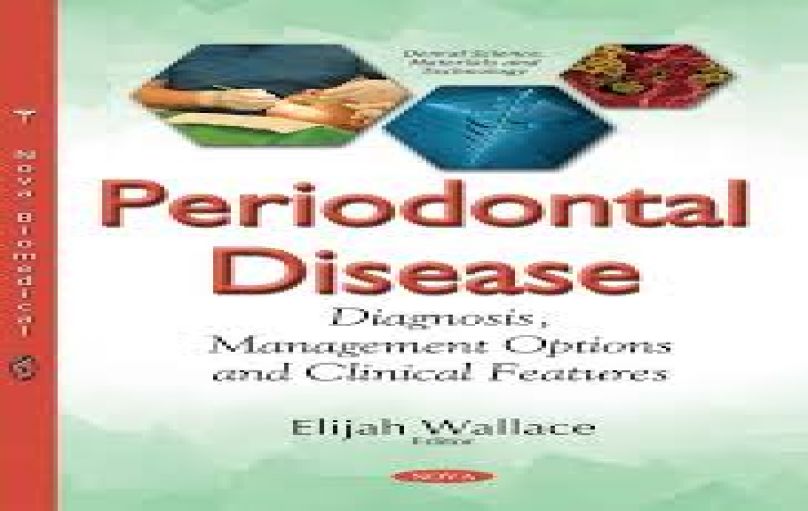 PERIODONTAL DISEASE-DIAGNOSIS, MANAGEMENT OPTIONS AND CLINICAL FEATURES-download