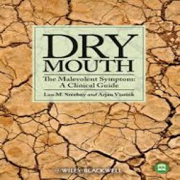 Dry Mouth, The Malevolent Symptom- A Clinical Guide (2010)