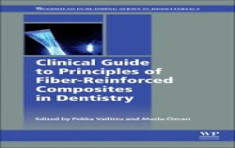 Clinical Guide to Principles of Fiber-Reinforced Composites in Dentistry-download