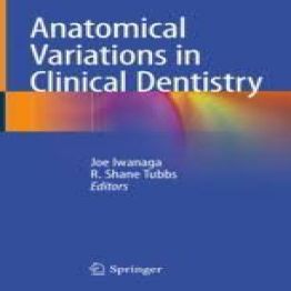 Anatomical Variations in Clinical Dentistry, Springer 2019