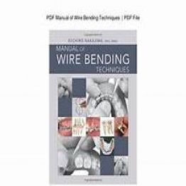 Manual of Wire Bending Techniques (2010)