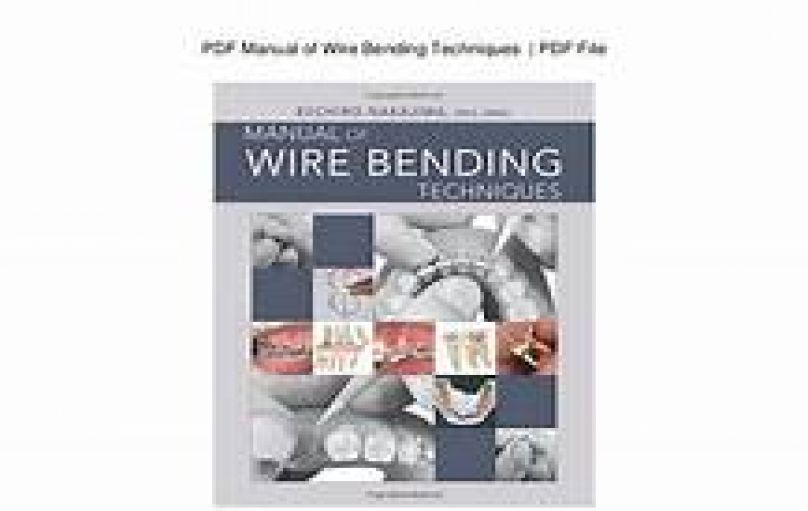 Manual of Wire Bending Techniques (2010)-download