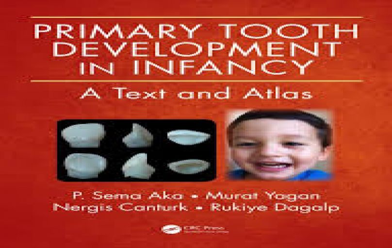 Primary Tooth Development in Infancy _ A Text and Atlas(2015)-download