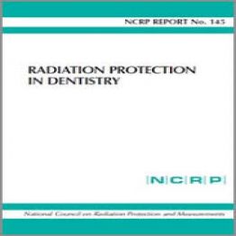 Radiation Protection in Dentistry (NCRP Report No. 145)